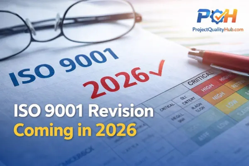 ISO 9001 Revision Coming in 2026 – Quick Guide for Engineers &amp; Indian Industries