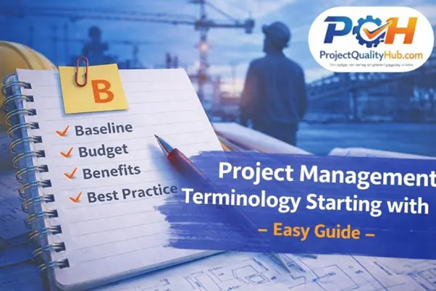 Project Management Terminology Starting with “B” – Simple Guide for Engineers &amp; Students