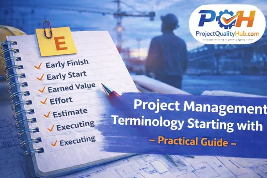 Project Management Terminology Starting with “E” – Practical Guide for Engineers & Students