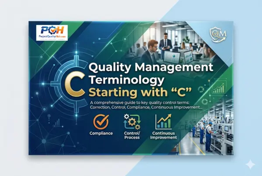 Quality Management Terminology Starting with “C” – Simple Guide for Engineers & Students
