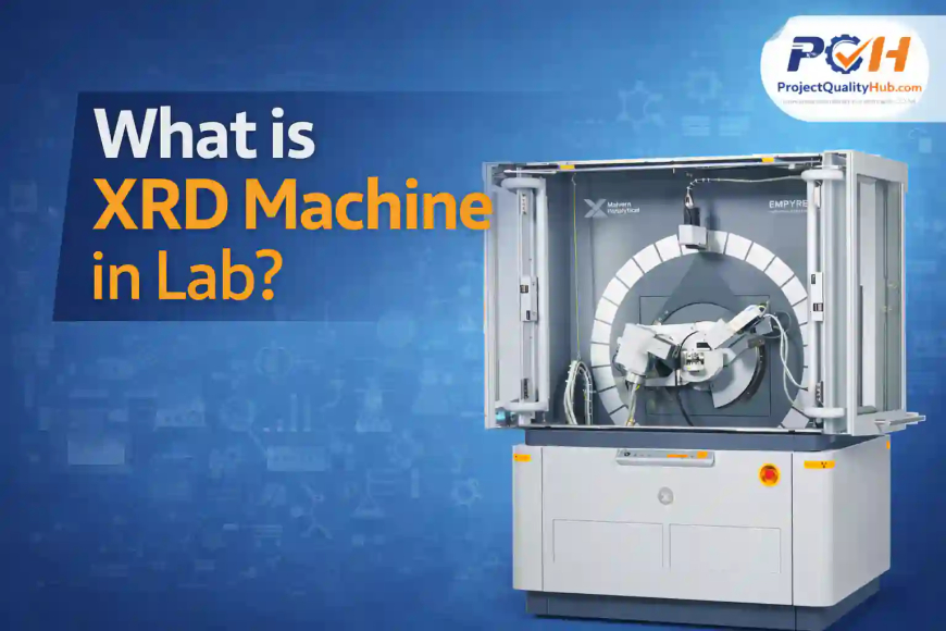 What is XRD Machine in Lab? From Basics to Advanced (Engineer’s Guide)